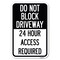 Signmission Do Not Block Driveway 24 Hour Access Required Heavy-Gauge Alum. Sign, 12" H, A-1218-24178 A-1218-24178 - alternate 1